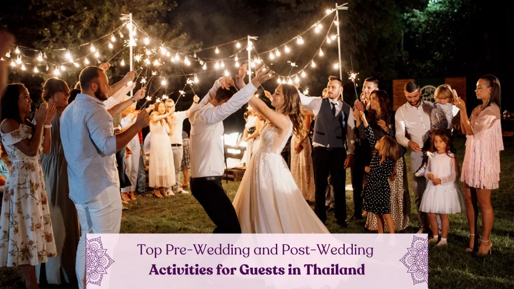 Top Pre-Wedding and Post-Wedding Activities for Guests in Thailand